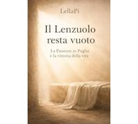 iL LENZUOLO RESTA VUOTO: La Passione in Puglia e la passione per la vita