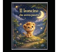 IL LEONCINO CHE AVEVA PAURA