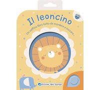 Il leoncino. Un soffice libro tutto da mordere e toccare. Ediz. a colori