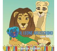 Il leone Arlecchino. Album da colorare. Ediz. illustrata