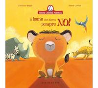 Il leone che diceva sempre no! Ediz. a colori