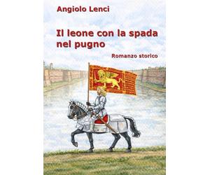 Il leone con la spada nel pugno: Romanzo storico