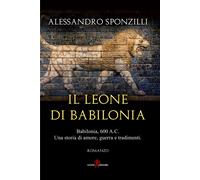 Il leone di Babilonia - Sponzilli Alessandro