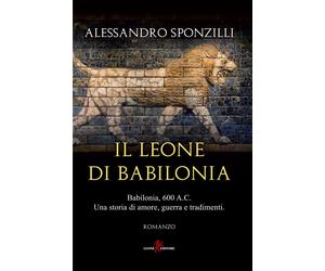 Il leone di Babilonia - Sponzilli Alessandro
