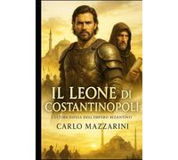 IL LEONE DI COSTANTINOPOLI: L’ultima difesa dell’Impero Bizantino