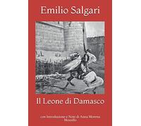 Il Leone di Damasco: con Introduzione e Note di Anna Morena Mozzillo