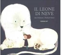 Il leone di neve. Ediz. a colori