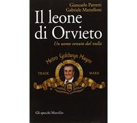 Il leone di Orvieto. Un uomo venuto dal nulla