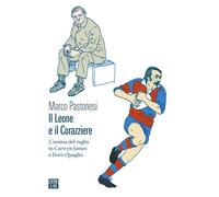 Il leone e il corazziere. L'anima del rugby in Carwyn James e Dor