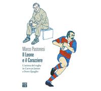Il leone e il corazziere. L'anima del rugby in Carwyn James e Doro Quaglio [Pape