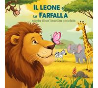 Il Leone e la Farfalla , storia di un' insolita amicizia