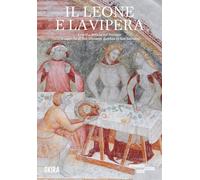 Il leone e la vipera. Le arti a Brescia nel Trecento e la cappella di San Giovanni Battista in San Salvatore