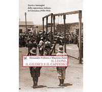 Il leone, il giudice, il capestro. Storia e immagini della repressione italiana in Cirenaica (1928-1932)