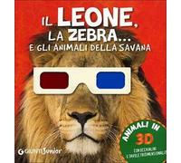 Il leone, la zebra... e gli animali della savana. Con gadget