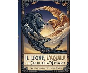 IL LEONE ,L'AQUILA E IL CANTO DELLA MONTAGNA