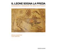 Il leone sogna la preda. Iconografia e immaginari tra Greci ed Etruschi. Nuova e