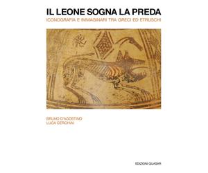 Il leone sogna la preda. Iconografia e immaginari tra Greci ed Etruschi. Nuova e