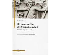 Il Leontocefalo dei misteri mitriaci. L'identità enigmatica di un dio - Bo...