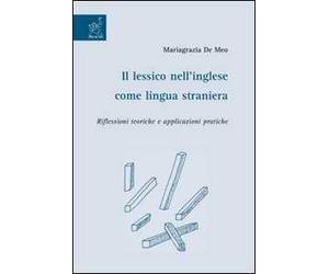 Il lessico nell'inglese come lingua straniera. Riflessioni teoriche e applicazioni pratiche