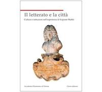 Il letterato e la città. Cultura e istituzioni nell'esperienza di Scipione Maffei