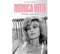 Il letto è una rosa. Nuova ediz. - Vitti Monica