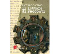 il lettore di racconti - Cenci Riccardo