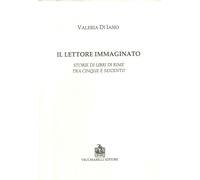 Il lettore immaginato. Storie di libri di rime tra cinque e seicento