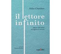 Il lettore infinito. Educare alla lettura tra ragioni ed emozioni