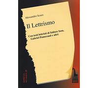 Il Lettrismo. Con testi lettristi di Isidore Isou, Gabriel Pomerand e altri