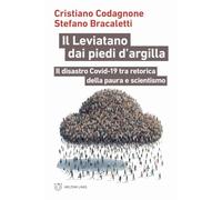 Il Leviatano dai piedi d'argilla. Il disastro Covid-19 tra retorica della paura e scientismo