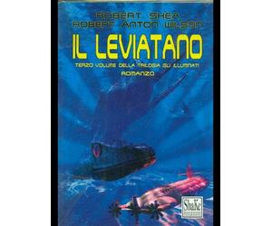 Il Leviatano. Gli Illuminati. Vol. 3 - Wilson Robert A., Shea Robert
