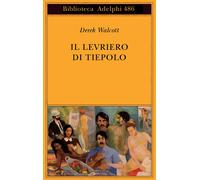 Il levriero di Tiepolo. Testo inglese a fronte - Walcott Derek