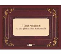 Il Liber Amicorum di una gentildonna meridionale. Ediz. a colori