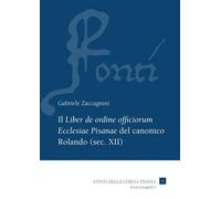 Il «Liber de ordine officiorum Ecclesiae Pisanae» del canonico Rolando (sec. XII