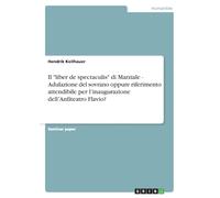 Il "liber de spectaculis" di Marziale - Adulazione del sovrano oppure riferimento attendibile per l'inaugurazione dell'Anfiteatro Flavio?