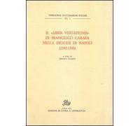 Il«Liber visitationis» di Francesco Carafa nella diocesi di Napoli (1542-1543)