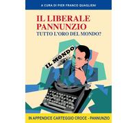 Il liberale Pannunzio. Tutto l'oro del mondo? - 2025 - Pedrini