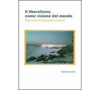 Il liberalismo come visione del mondo. Otto studi di liberalismo classico