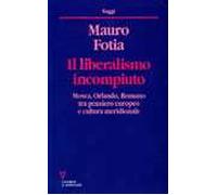 Il liberalismo incompiuto. Mosca, Orlando, Romano tra pensiero europeo e cultura meridionale