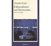 Il liberalismo nel Novecento. Da Croce a Berlin - 2016 - Rubbetti