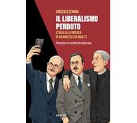 Il liberalismo perduto. L’Italia alla ricerca di un partito che non c’è