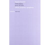 Il liberalismo preso sul serio. Libertà, proprietà, uguaglianza