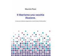 Il liberismo: una vecchia illusione