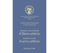 Il libero arbitrio / Il servo arbitrio. Ediz. italiana e latina