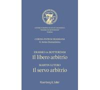 Il libero arbitrio / Il servo arbitrio. Ediz. italiana e latina
