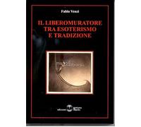 Libri Fabio Venzi - Il Libero Muratore Tra Esoterismo E Tradizione
