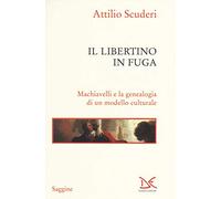 Il libertino in fuga. Machiavelli e la genealogia di un modello culturale