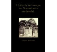 Il Liberty in Europa, tra Secessioni e modernità.