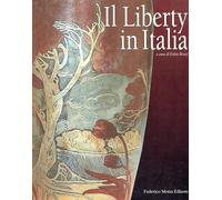 Il liberty in Italia. Ediz. illustrata