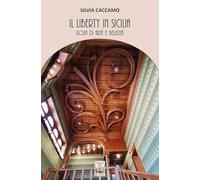 Il Liberty in Sicilia. Isola di arte e bellezza